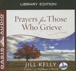 Prayers for Those Who Grieve (Library Edition) - Kelly, Jill