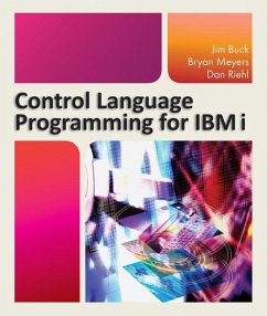 Control Language Programming for IBM I - Buck, Jim; Meyers, Bryan; Riehl, Dan