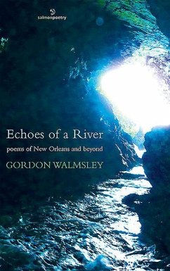Echoes of a River: Poems of New Orleans and Beyond - Walmsley, Gordon