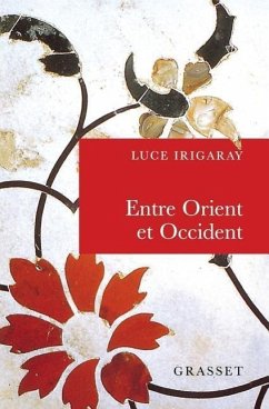 Entre Orient Et Occident: de La Singularite a la Communaute - Irigaray, Luce