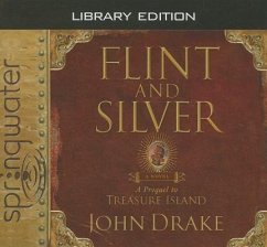 Flint and Silver (Library Edition): A Prequel to Treasure Island - Drake, John