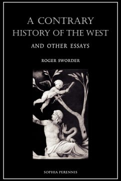 A Contrary History of the West, and Other Essays - Sworder, Roger