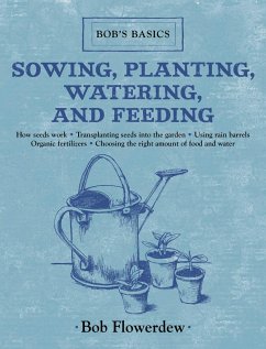 Sowing, Planting, Watering, and Feeding - Flowerdew, Bob