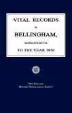 Vital Records of Bellingham, Massachusetts, to the Year 1850