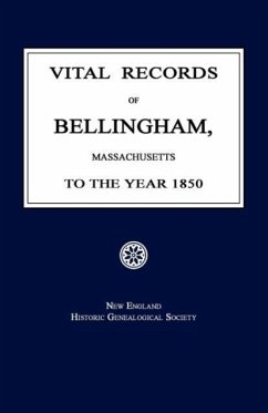 Vital Records of Bellingham, Massachusetts, to the Year 1850 - New England Genealogical Society