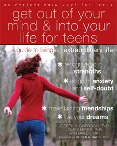 Get Out of Your Mind and Into Your Life for Teens - Ciarrochi, Joseph