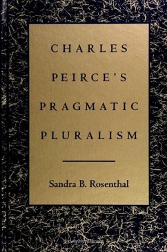 Charles Peirce's Pragmatic Pluralism - Rosenthal, Sandra B