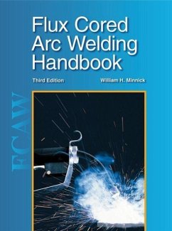 Flux Cored Arc Welding Handbook - Minnick, William H.