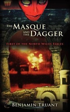 The Masque and the Dagger: First of the North Wilds Fables - Truant, Benjamin