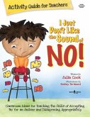I Just Don't Like the Sound of No! Activity Guide for Teachers: Classroom Ideas for Teaching the Skills of Accepting No for an Answer and Disagreeing