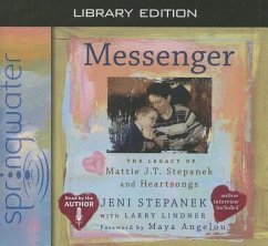 Messenger (Library Edition): The Legacy of Mattie J.T. Stepanek and Heartsongs - Stepanek, Jeni; Lindner, Larry