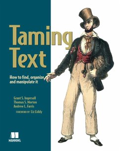 Taming Text: How to Find, Organize, and Manipulate It - Grant S. Ingersoll; Thomas S. Morton; Drew Farris