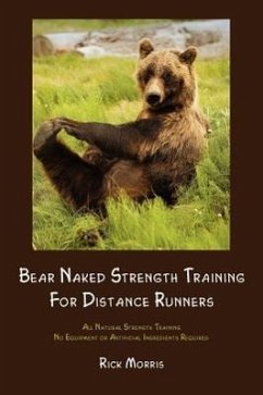 Bear Naked Strength Training for Distance Runners - Morris, Rick
