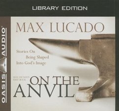 On the Anvil (Library Edition) - Lucado, Max