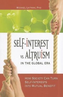 Self-Interest vs. Altruism in the Global Era: How Society Can Turn Self-Interests Into Mutual Benefit - Laitman, Michael