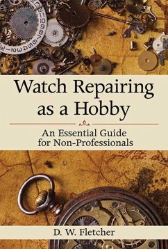 Watch Repairing as a Hobby - Fletcher, D. W.