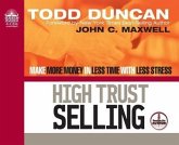 High Trust Selling (Library Edition): Make More Money in Less Time with Less Stress