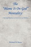 The Blame It on God Mentality: A Spiritual Dumbness of God's Love and Holiness