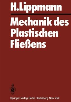 Mechanik des Plastischen Fließens: Grundlagen und technische Anwendungen Lippmann, H. - H. Lippmann Dr. rer. nat. Horst Lippmann