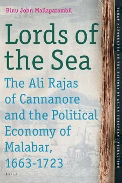 Lords of the Sea: The Ali Rajas of Cannanore and the Political Economy of Malabar (1663-1723) - Mailaparambil, Binu John