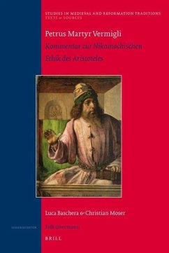 Petrus Martyr Vermigli. Kommentar Zur Nikomachischen Ethik Des Aristoteles - Baschera, Luca; Moser, Christian