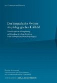 Der biografische Mythos als pädagogisches Leitbild