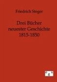 Drei Bücher neuester Geschichte 1815-1850