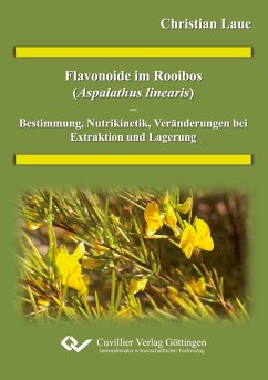 Flavonoide im Rooibos (Alphalathus linearis) - Bestimmung, Nutrikinetik Veränderung bei Extraktion und Lagerung - Laue, Christian