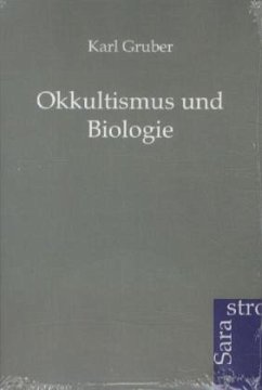 Okkultismus und Biologie - Gruber, Karl