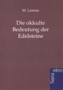 Die okkulte Bedeutung der Edelsteine - Lorenz, M.