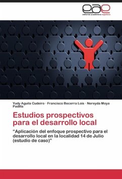 Estudios prospectivos para el desarrollo local - Aguila Cudeiro, Yudy;Becerra Lois, Francisco;Moya Padilla, Nereyda
