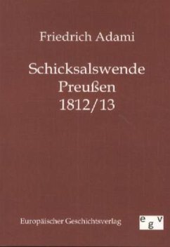 Schicksalswende Preußen 1812/13 - Adami, Friedrich