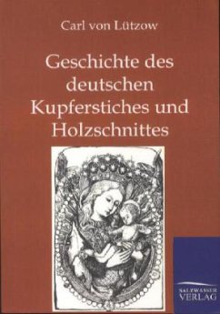 Geschichte des deutschen Kupferstiches und Holzschnittes - Lützow, Carl Friedrich Arnold von