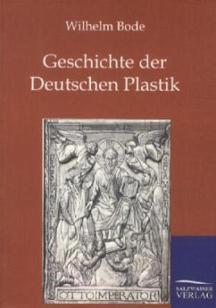 Geschichte der Deutschen Plastik - Bode, Wilhelm
