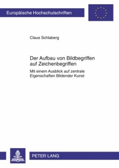 Der Aufbau von Bildbegriffen auf Zeichenbegriffen - Schlaberg, Claus