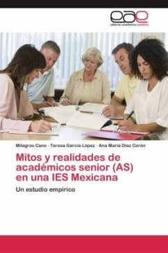 Mitos y realidades de académicos senior (AS) en una IES Mexicana - Cano, Milagros;García López, Teresa;Díaz Cerón, Ana María