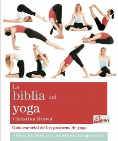 La biblia del yoga : guía esencial de las posturas del yoga - Brown, Christina