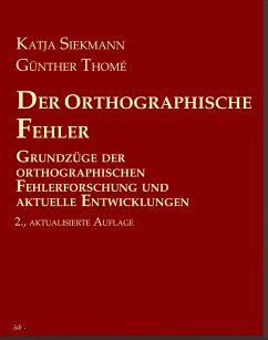 Der orthographische Fehler - Siekmann, Katja;Thomé, Günther
