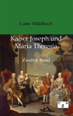 Kaiser Joseph und Maria Theresia - Mühlbach, Luise