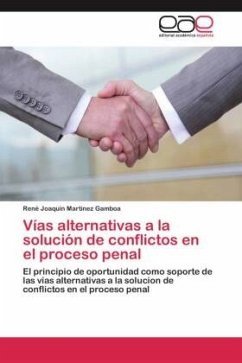 Vías alternativas a la solución de conflictos en el proceso penal - Martinez Gamboa, René Joaquin