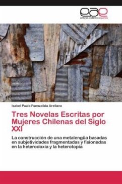 Tres Novelas Escritas por Mujeres Chilenas del Siglo XXI - Fuenzalida Arellano, Isabel Paula