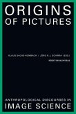 Origins of Pictures. Anthropological Discourses in Image Science