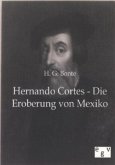 Hernando Cortes - Die Eroberung von Mexiko
