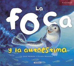 La Foca Y La Autoestima - Morán, José