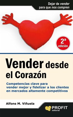 Cover Vender desde el corazón : competencias clave para vender mejor y fidelizar a los clientes