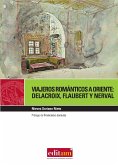 Viajeros románticos a Oriente : Delacroix, Flaubert y Nerval