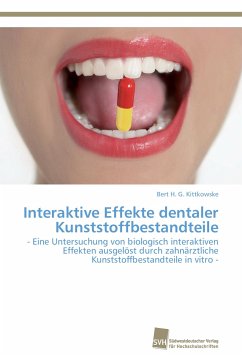 Interaktive Effekte dentaler Kunststoffbestandteile - Kittkowske, Bert H. G.