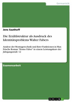 Die Erzählstruktur als Ausdruck des Identitätsproblems Walter Fabers - Saathoff, Jens