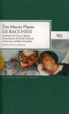 Le Bacchidi. Testo latino a fronte Le Bacchidi. Testo latino a fronte