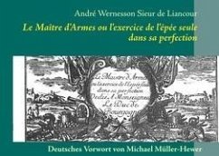 Le Maitre d'Armes ou l'exercice de l'épée seule dans sa perfection - Sieur De Liancour, André Wernesson